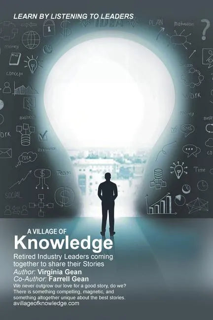 A Village of Knowledge: Retired Industry Leaders Coming Together to Share Their Stories - Paperback