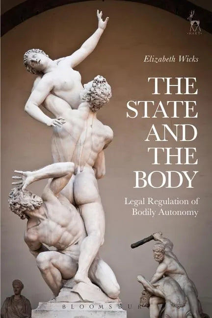The State and the Body: Legal Regulation of Bodily Autonomy - Paperback