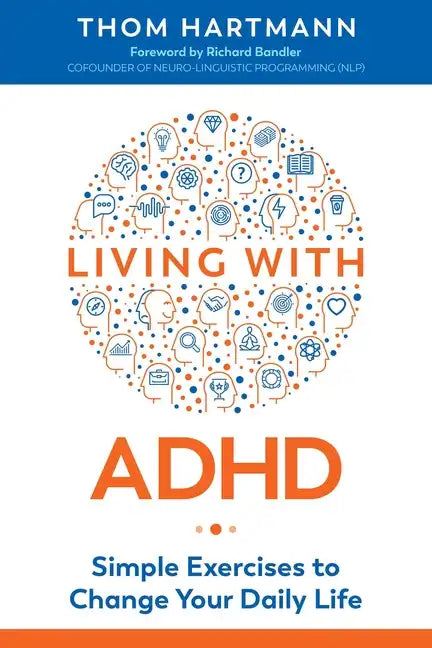 Living with ADHD: Simple Exercises to Change Your Daily Life - Paperback