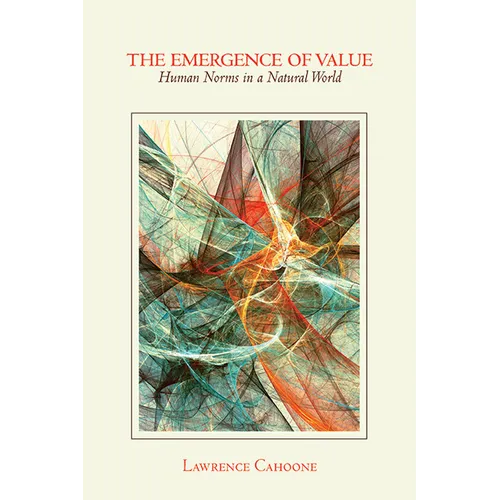 The Emergence of Value: Human Norms in a Natural World - Hardcover