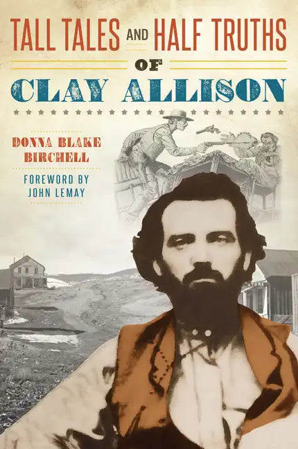 Tall Tales and Half Truths of Clay Allison - Paperback