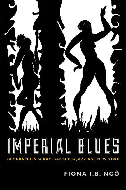 Imperial Blues: Geographies of Race and Sex in Jazz Age New York - Paperback