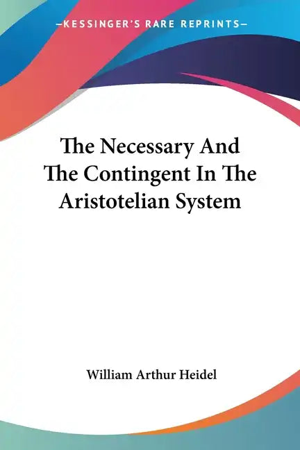 The Necessary And The Contingent In The Aristotelian System - Paperback