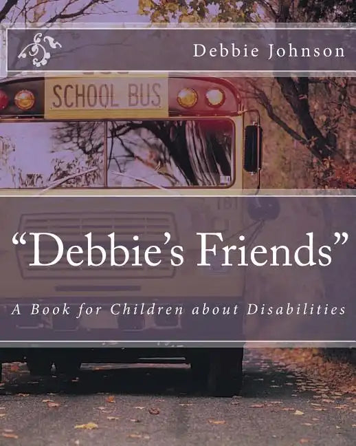 "Debbie's Friends": A Book for Children about Disabilities - Paperback