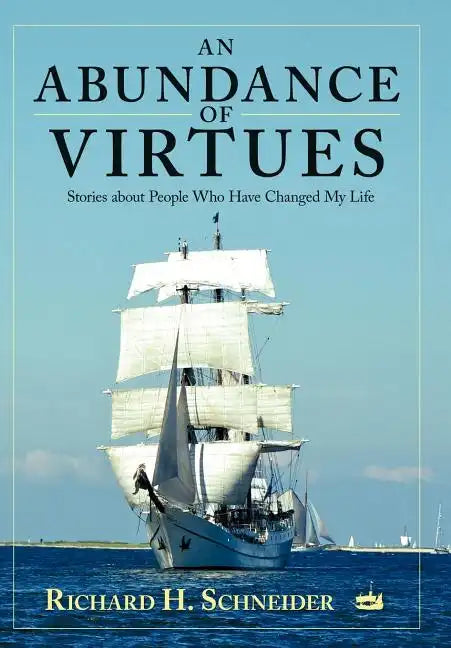 An Abundance of Virtues: Stories about People Who Have Changed My Life - Hardcover