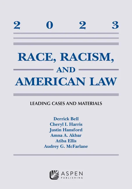 Race, Racism, and American Law: Leading Cases and Materials, 2023 - Paperback