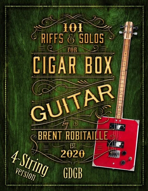 101 Riffs and Solos for 4-String Cigar Box Guitar: Essential Lessons for 4-String Slide Cigar Box Guitar - Paperback