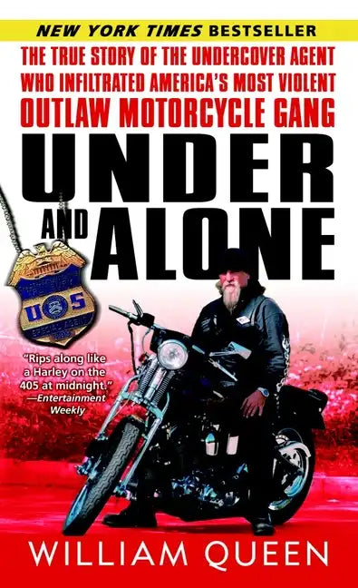 Under and Alone: The True Story of the Undercover Agent Who Infiltrated America's Most Violent Outlaw Motorcycle Gang - Paperback