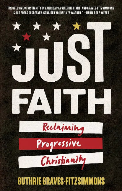 Just Faith: Reclaiming Progressive Christianity - Hardcover