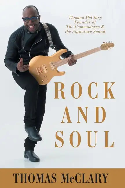 Rock and Soul: Thomas McClary Founder of The Commodores - Paperback