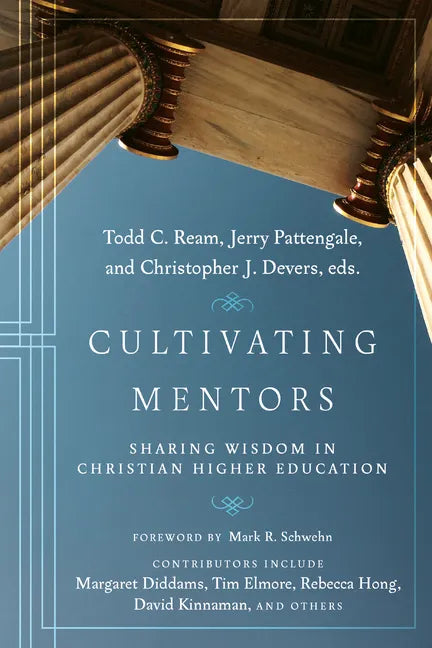 Cultivating Mentors: Sharing Wisdom in Christian Higher Education - Paperback