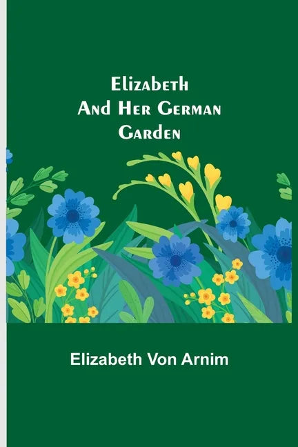 Elizabeth and Her German Garden - Paperback