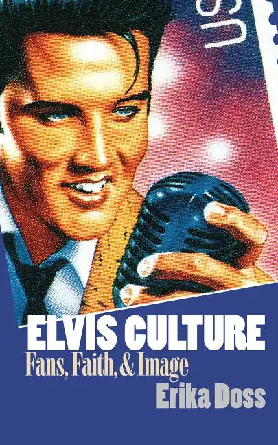 Elvis Culture: Fans, Faith, and Image - Paperback