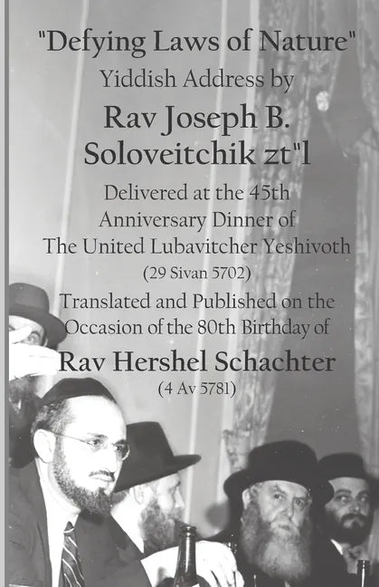 Defying Laws of Nature: Yiddish Address by Rav Joseph B. Soloveitchik ztl Delivered at the 45th Anniversary Dinner of The United Lubavitcher Y - Paperback