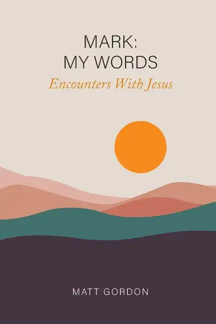 Mark My Words - Encounters With Jesus - Paperback