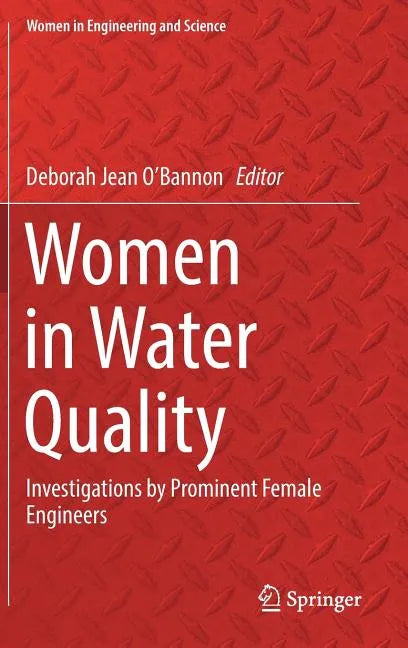 Women in Water Quality: Investigations by Prominent Female Engineers - Hardcover