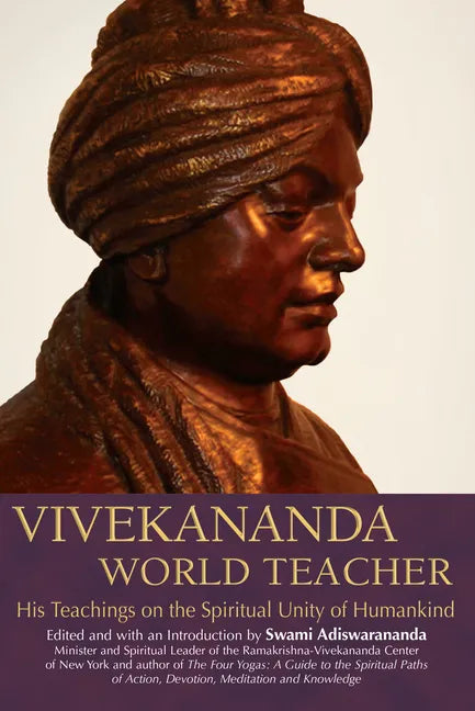 Vivekananda, World Teacher: His Teachings on the Spiritual Unity of Humankind - Hardcover