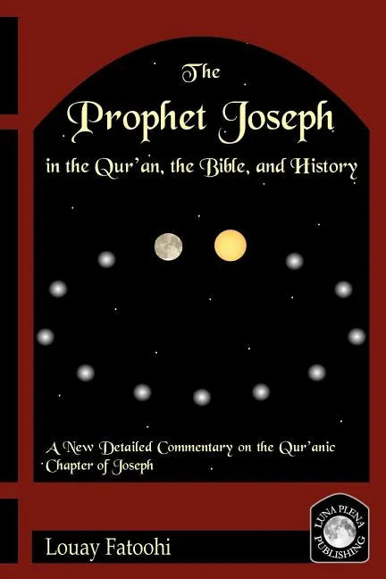 The Prophet Joseph in the Qur'an, the Bible, and History - Paperback