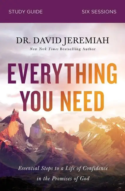 Everything You Need Bible Study Guide: Essential Steps to a Life of Confidence in the Promises of God - Paperback