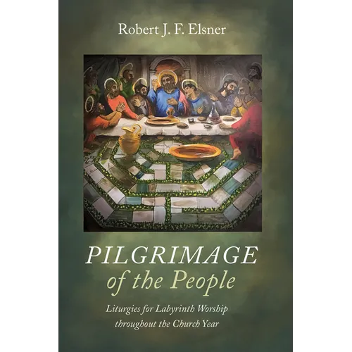 Pilgrimage of the People: Liturgies for Labyrinth Worship Throughout the Church Year - Hardcover