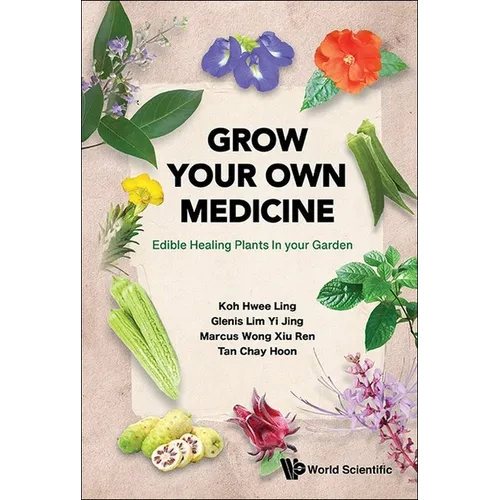 Grow Your Own Medicine: Edible Healing Plants in Your Garden - Hardcover