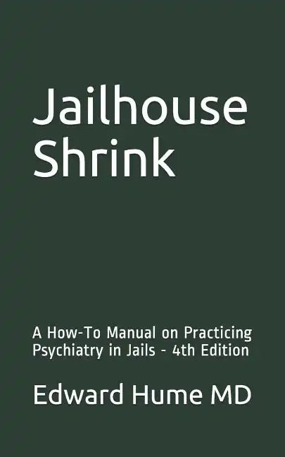 Jailhouse Shrink: A How-To Manual on Practicing Psychiatry in Jails - 4th Edition - Paperback
