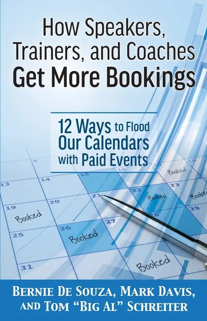 How Speakers, Trainers, and Coaches Get More Bookings: 12 Ways to Flood Our Calendars with Paid Events - Paperback