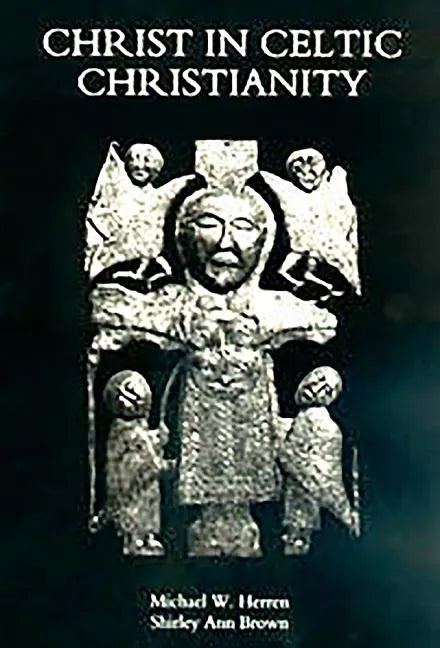 Christ in Celtic Christianity: Britain and Ireland from the Fifth to the Tenth Century - Paperback
