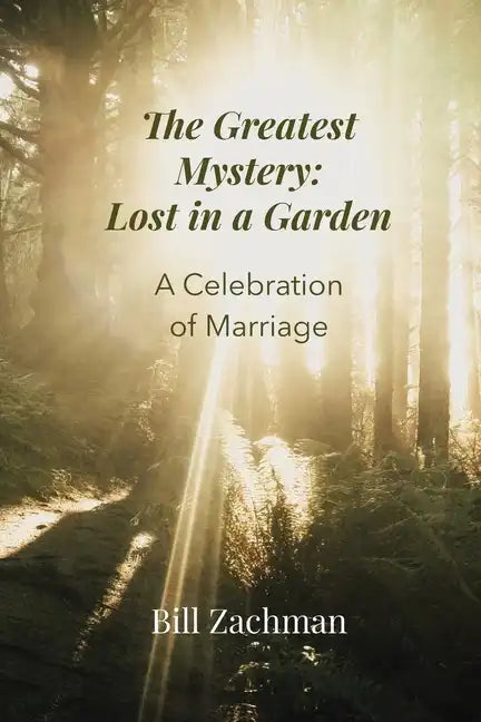 The Greatest Mystery: Lost in a Garden: A Celebration of Marriage - Paperback