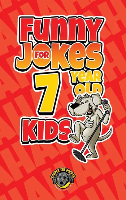 Funny Jokes for 7 Year Old Kids: 100+ Crazy Jokes That Will Make You Laugh Out Loud! - Hardcover