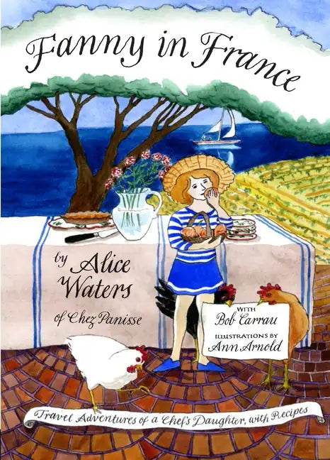 Fanny in France: Travel Adventures of a Chef's Daughter, with Recipes - Hardcover