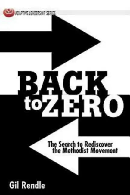 Back to Zero: The Search to Rediscover the Methodist Movement - Paperback