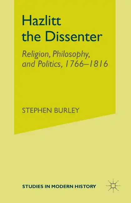 Hazlitt the Dissenter: Religion, Philosophy, and Politics, 1766-1816 - Paperback