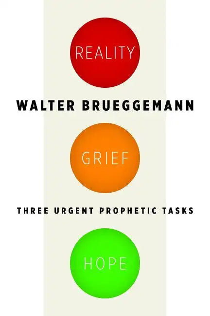 Reality, Grief, Hope: Three Urgent Prophetic Tasks - Paperback