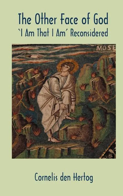 The Other Face of God: 'I Am That I Am' Reconsidered - Hardcover