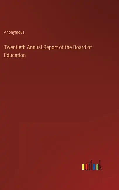 Twentieth Annual Report of the Board of Education - Hardcover