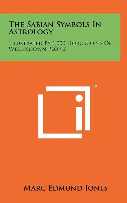 The Sabian Symbols In Astrology: Illustrated By 1,000 Horoscopes Of Well-Known People - Hardcover