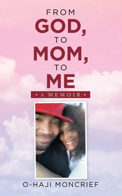 From God, to Mom, to Me: A Memoir - Paperback