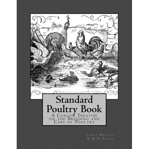 Standard Poultry Book: A Concise Treatise on the Breeding and Care of Poultry - Paperback