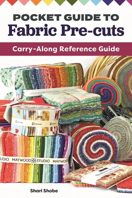 Pocket Guide to Fabric Pre-Cuts: Carry-Along Reference Guide - Paperback