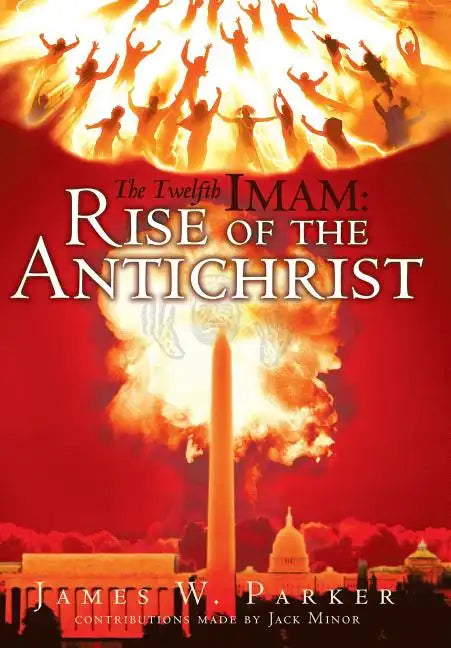 The Twelfth Imam: Rise of the Antichrist - Hardcover