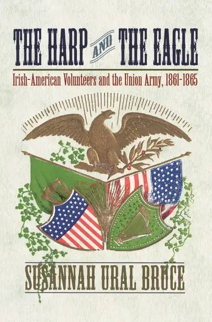 The Harp and the Eagle: Irish-American Volunteers and the Union Army, 1861-1865 - Paperback