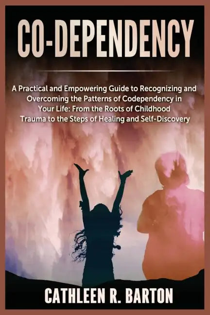 Co-dependency: A Practical and Empowering Guide to Recognizing and Overcoming the Patterns of Codependency in Your Life: From the Roo - Paperback
