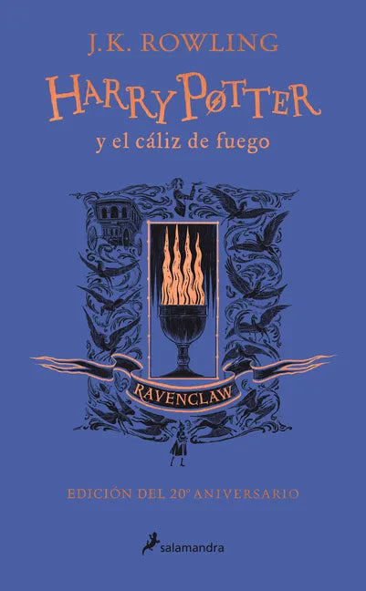 Harry Potter Y El Cáliz de Fuego (20 Aniv. Ravenclaw) / Harry Potter and the Goblet of Fire (Ravenclaw) - Hardcover