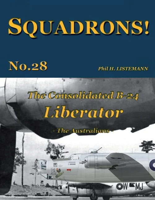 The Consolidated B-24 Liberator: The Australians - Paperback