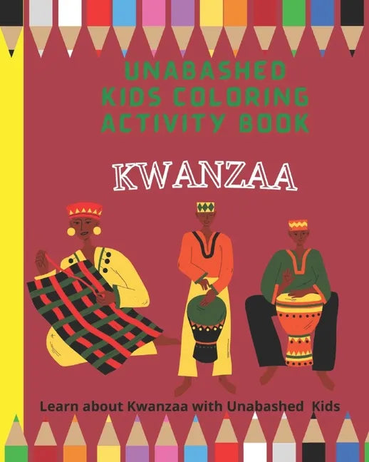 Kwanzaa Coloring and Activity Book: Learn about Kwanzaa with Unabashed Kids - Paperback