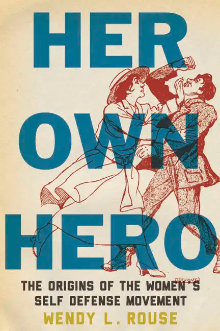 Her Own Hero: The Origins of the Women's Self-Defense Movement - Paperback