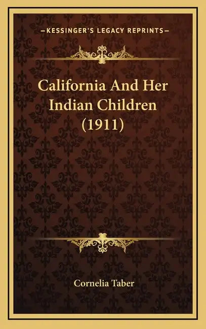 California and Her Indian Children (1911) - Hardcover