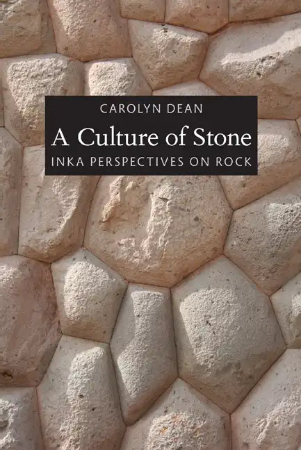A Culture of Stone: Inka Perspectives on Rock - Paperback
