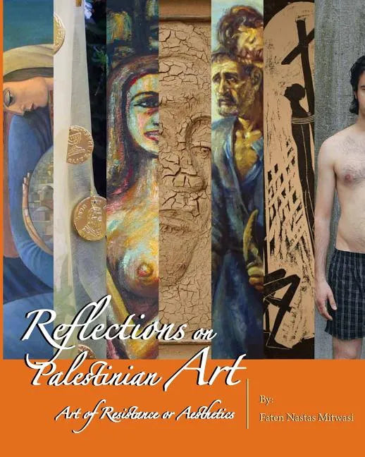 Reflections on Palestinian Art: Art of Resistance or Aesthetics - Paperback